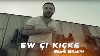 Bilind Ibrahim  Ew çi Kiçke [upl. by Gilus]