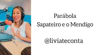 Livia Te Conta  Parábola Sapateiro e o Mendigo [upl. by Notselrahc]