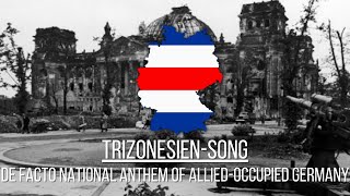 quotTrizonesienSongquot  De facto national anthem of Alliedoccupied Germany [upl. by Aihsram542]