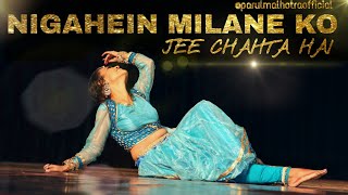 Nigahein Milane Ko Jee Chahta Hai  Dance Cover  Parul Malhotra Choreography [upl. by Akinna]