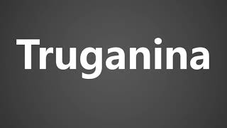 How To Pronounce Truganina [upl. by Eicrad861]