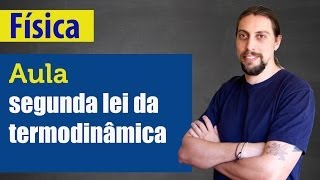 Física  Termodinâmica Segunda lei da termodinâmica [upl. by Notirb]