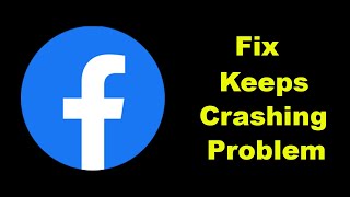 Fix Facebook App Keeps Crashing Problem Solution in Android  Fix Facebook Crash [upl. by Leval]