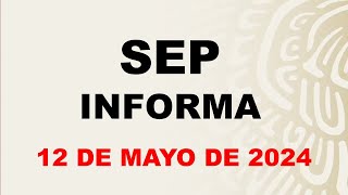 SEP Informa 12 de mayo de 2024 [upl. by Rocca]