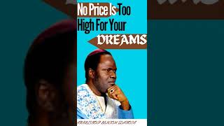 NO PRICE IS TOO HIGH FOR YOUR DREAMS TO PAY ARCHBISHOP BENSON IDAHOSA [upl. by Ahgiel]