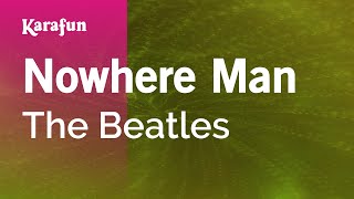 Nowhere Man  The Beatles  Karaoke Version  KaraFun [upl. by Nylorahs]