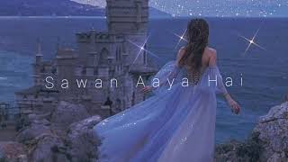 Sawan aaya hai sped up  Arijit Singh [upl. by Maximilien]