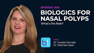 Biologics for Nasal Polyps What’s the Role w Dr Cecelia Damask amp Dr Matthew Ryan  Ep 46 [upl. by Candi280]