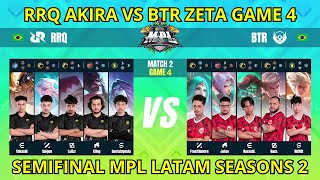 RRQ AKIRA VS BTR ZETA GAME 4  SEMIFINAL MPL LATAM SEASONS 2 [upl. by Winshell800]