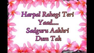 Har Pal Rahegi Teri Yaad Satguru Aakhiri Dum Tak [upl. by Rafter558]