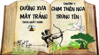 Đường Xưa Mây Trắng  Chương 4 Chim Thiên Nga Trúng Tên Thích Nhất Hạnh Audio Movie  Thiện Khải [upl. by Jo-Ann961]