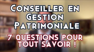 Conseiller en Gestion de Patrimoine CGP  métier valeur ajoutée 7 questions pour tout savoir [upl. by Hanny]