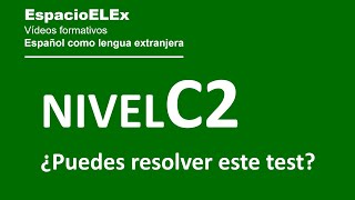 Nivel C2 ¿Puedes aprobar el test  Aprender español [upl. by Arocet]