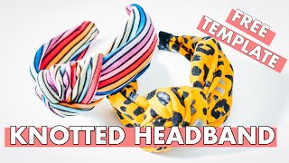 DIY KNOTTED HEADBAND TUTORIAL FREE TEMPLATE  TURBAN KNOT HAIR BAND  TURBAN HEADBAND [upl. by Chase]