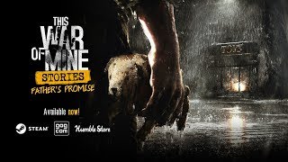 This War of Mine Stories  Fathers Promise DLC  release trailer [upl. by Accebor]