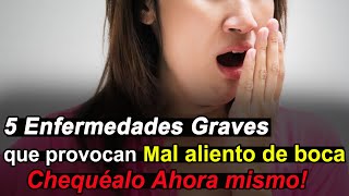 5 Enfermedades que provocan el mal Aliento de la Boca pero muy poca gente sabe [upl. by Valma]