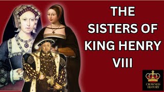 THE SISTERS OF KING HENRY VIII [upl. by Bale]