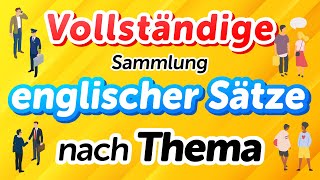 Englische Konversationssätze nach Thema – Eine vollständige Sammlung [upl. by Laoj953]