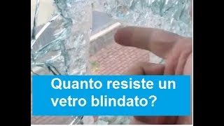 Vetro Antisfondamento Quanto resiste un vetro blindato [upl. by Aicilyhp970]