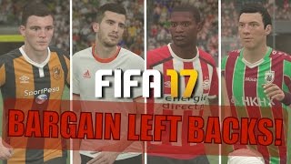 TOP 20 BARGAIN LEFT BACKS  FIFA 17 Career Mode [upl. by Wolfson]