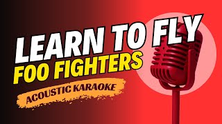 LEARN TO FLY  FOO FIGHTERS ACOUSTIC KARAOKE VERSION [upl. by Elay47]