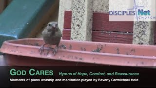 God Cares  Hymns of hope comfort and reassurance played on piano [upl. by Mathre]