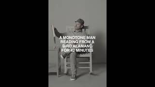 42 Minutes of a Monotone Man Reading From a Bird Almanac [upl. by Kral114]