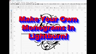 How to make your own Monograms in Lightburn [upl. by Siddon]