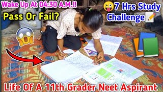 😱7 Hours Study Challenge📚 Life Of 11th Grader Neet Aspirant🤪 Study Routine Vlog Pass Or Fail [upl. by Glynas]