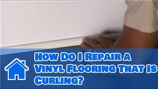 Vinyl Flooring Maintenance amp Cleaning  How Do I Repair a Vinyl Flooring That Is Curling [upl. by Anirrak]