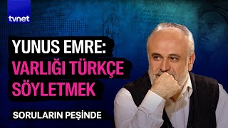 Yunus Emre neyi düşledi ve nasıl düşündü  Soruların Peşinde [upl. by Assitruc]