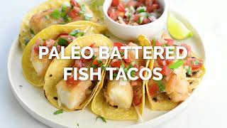 Paleo Battered Fish Tacos  The Defined Dish [upl. by Tatiania]