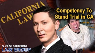 Competency to Stand Trial in California A Former DA Explains [upl. by Sedlik27]