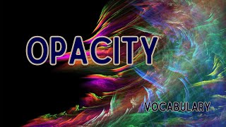 What is the meaning of Opacity [upl. by Bevis]