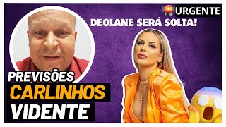 🔮 PREVISÃO certeira DE CARLINHOS VIDENTE para DEOLANE BEZERRA [upl. by Kriss]