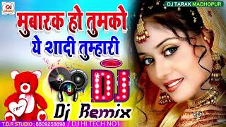 Mubarak Ho Tumko Ye Shaadi Tumhari Dj Remix Song Mubarak Mubarak Wedding Dj Remix Song  Dj Hi Tech [upl. by Anisirhc]