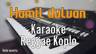 HAMIL DULUAN Ku hamil duluan sudah 3 bulan  Karaoke tanpa vokal  Nada wanita [upl. by Purington]