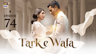 Tark e Wafa Episode 74  20 Sep 2024  ARY Digital Drama [upl. by Naji690]