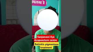 Retinitis pigmentosa treatment l sanjeevani eye acupuncture centre [upl. by Fenny]