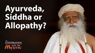 Ayurveda Siddha or Allopathy What is the difference  Dr Devi Shetty with Sadhguru [upl. by Isidro125]