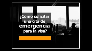 ¿Cómo solicitar una cita de emergencia para la visa americana [upl. by Zannini]