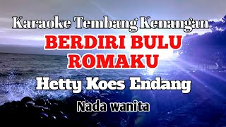 BERDIRI BULU ROMAKU  Hetty Koes Endang  Karaoke nada wanita  Lirik [upl. by Scutt]