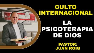 LA PSICOTERAPIA DE DIOS PASTOR JUAN ROIG [upl. by Nicolas758]