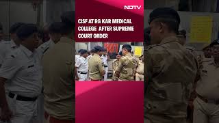 Kolkata Doctor  CISF At RG Kar Medical College After SC Protection Of Premises Order [upl. by Cerveny]