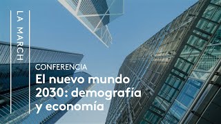 El Nuevo Mundo 2030 I El futuro demográfico y económico  La March [upl. by Lahtnero]