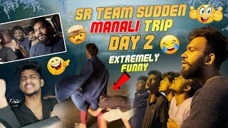 SR Team Sudden Manali Trip😂😂😂 Day 2 Extremely Funny 🤣🤣 Dont Miss End  Bhuvaneswar Machaa [upl. by Irmina]