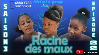 LA RACINE DES MAUX SAISON 3 PART 22 WILMIX PROD FEYTON 2022 [upl. by Neelyaj]