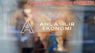 Anlaşılır Ekonomi Python ile Zaman Serisi150 Zaman Serisinde ML ve DL [upl. by Newo]