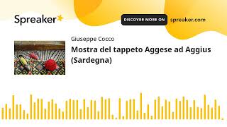 Mostra del tappeto Aggese ad Aggius Sardegna creato con Spreaker [upl. by Mansoor]