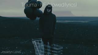 Trauma  NF slowedlyrics [upl. by Leoy149]